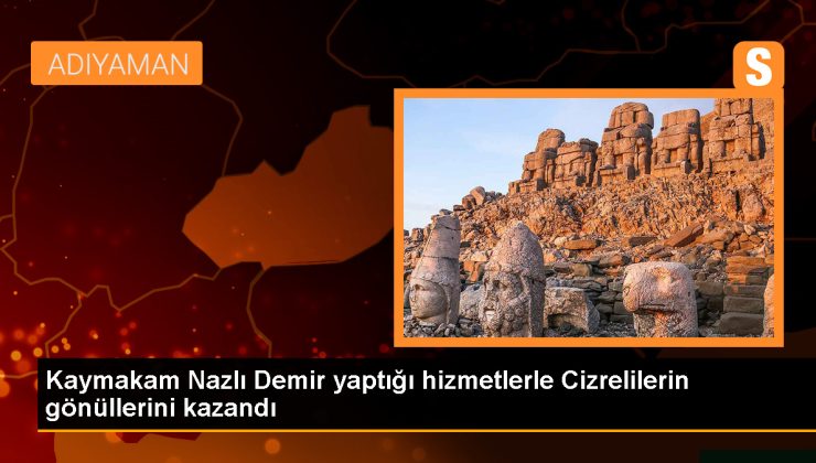 Cizre Kaymakamı Nazlı Demir, Hizmetleriyle Vatandaşların Takdirini Kazandı