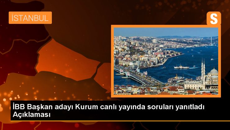 İBB Başkan adayı Kurum canlı yayında soruları yanıtladı Açıklaması