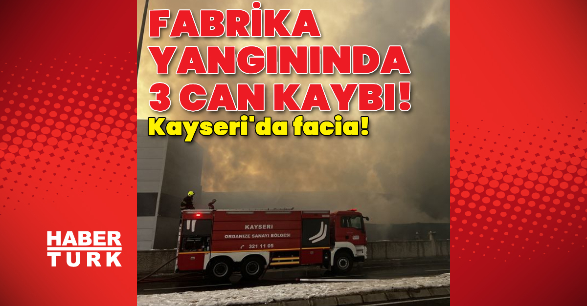 Fabrika yangınında 3 can kaybı!